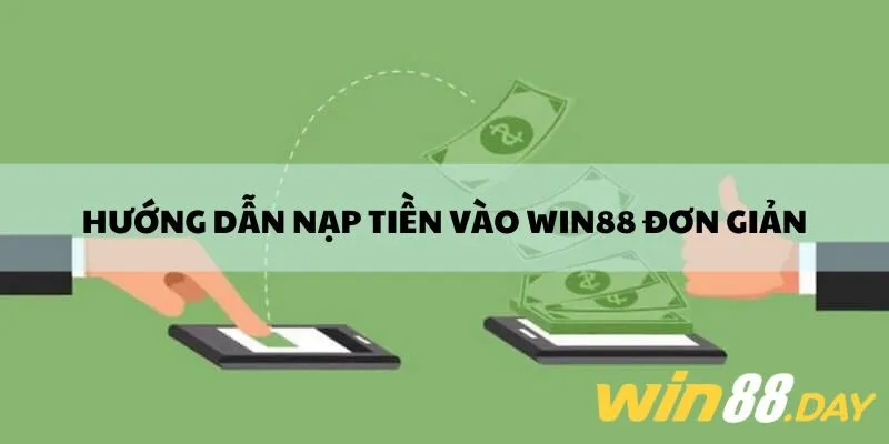 Hướng dẫn nạp tiền vào Win88 đơn giản