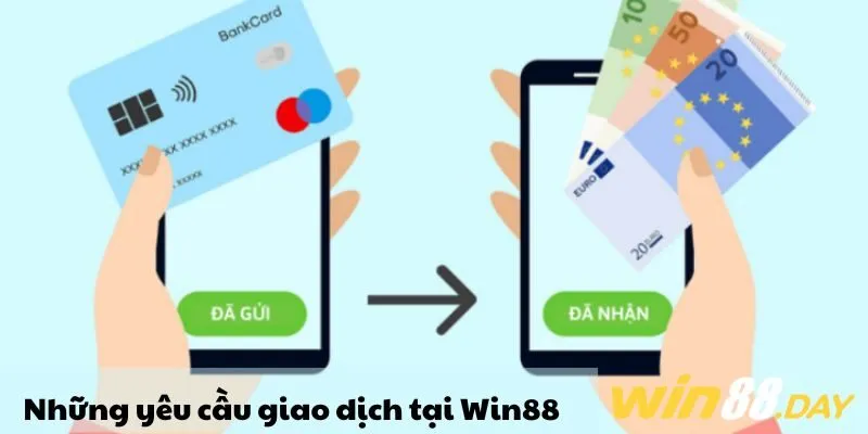 Những yêu cầu giao dịch tại Win88